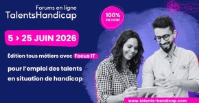 Forum Talents Handicap Focus IT du 5 au 25 juin 2026 : opportunités d’emploi inclusif dans le numérique